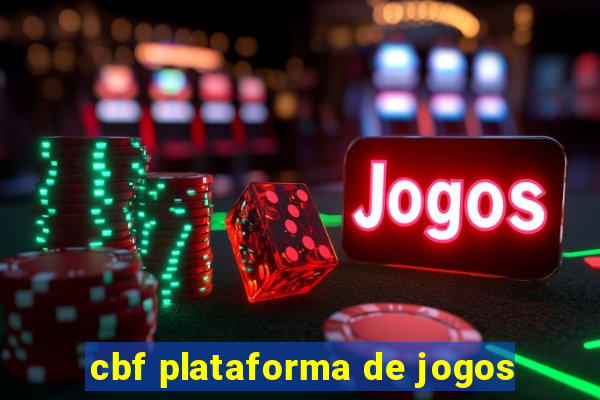 cbf plataforma de jogos